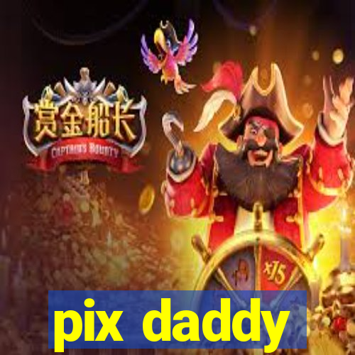 pix daddy